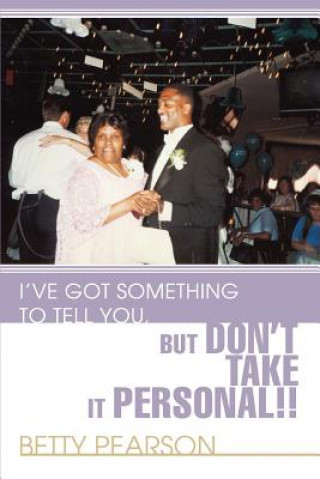 Carte I've Got Something to Tell You, but Don't Take it Personal!! Betty Pearson