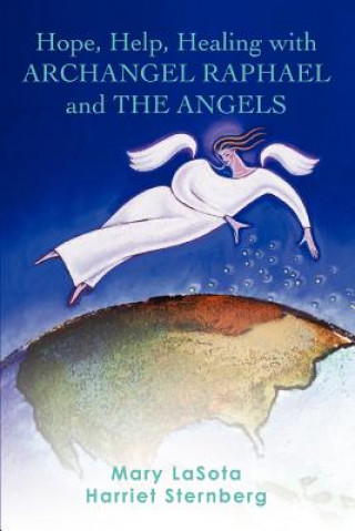 Knjiga Hope, Help, Healing with ARCHANGEL RAPHAEL and THE ANGELS Harriet Sternberg