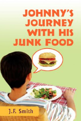 Knjiga Johnny's Journey with his Junk Food Jason F Smith