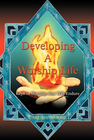 Kniha Developing a Worship Life Carla A Moore