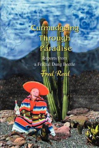 Kniha Curmudgeing Through Paradise Fred Reed