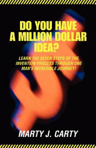 Könyv Do You Have A Million Dollar Idea? Marty J Carty