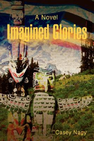 Knjiga Imagined Glories Casey Nagy