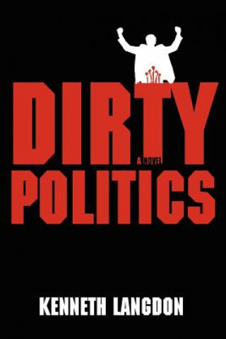 Könyv Dirty Politics Kenneth Langdon