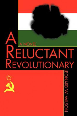 Carte Reluctant Revolutionary Leonard W Wilson
