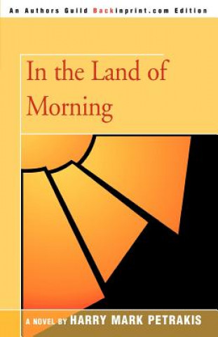 Buch In the Land of Morning Harry Mark Petrakis