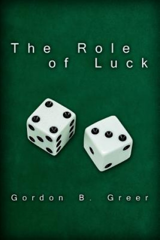 Kniha Role of Luck Gordon B Greer