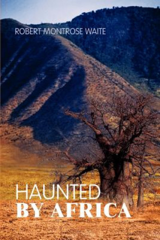 Knjiga Haunted By Africa Robert Montrose Waite