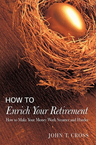 Książka How to Enrich Your Retirement John T Cross