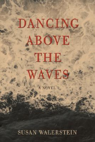 Knjiga Dancing Above the Waves Susan Walerstein