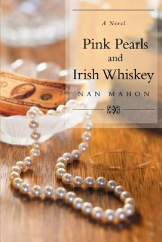 Kniha Pink Pearls and Irish Whiskey Nan Mahon