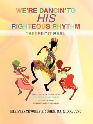 Könyv We're Dancin' to His Righteous Rhythmkeepin' It Real Ma M DIV Ccpc Yevonne B Cohen