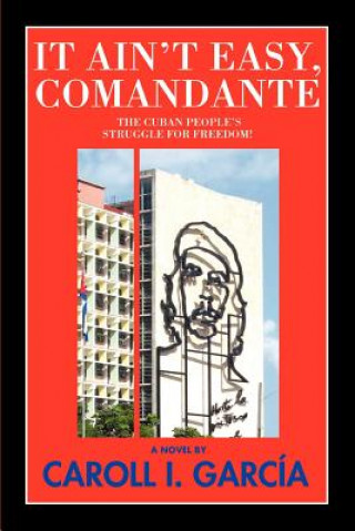 Libro It Ain't Easy, Comandante Caroll I Garcia