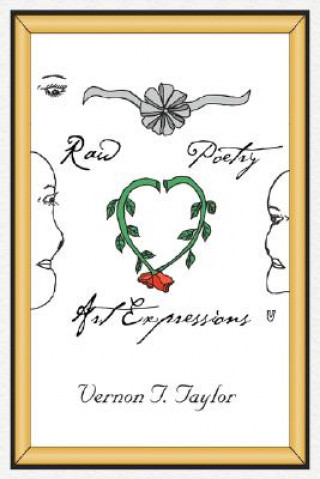 Книга Raw Poetry Art Expressions Vernon T Taylor