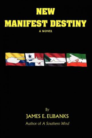 Книга New Manifest Destiny James E Eubanks