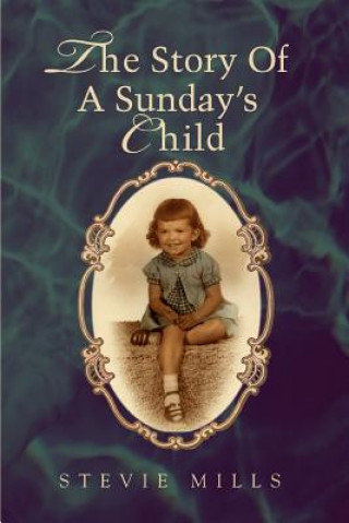 Kniha Story Of A Sunday's Child Stevie Mills