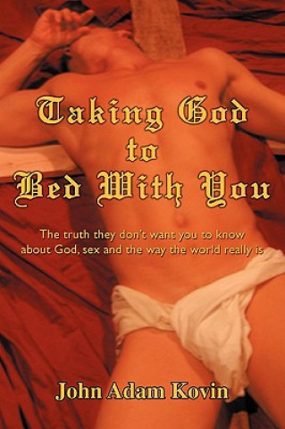 Könyv Taking God to Bed With You John Adam Kovin