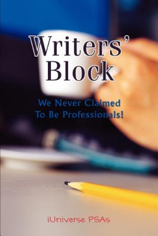 Knjiga Writers' Block Iuniverse Psas