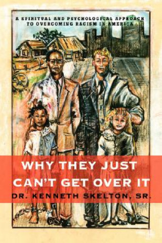 Książka Why They Just Can't Get Over It Kenneth Skelton