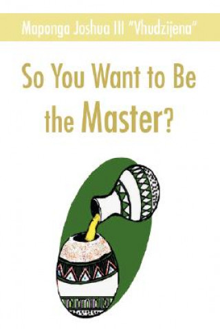 Libro So You Want to Be the Master? Joshua Maponga