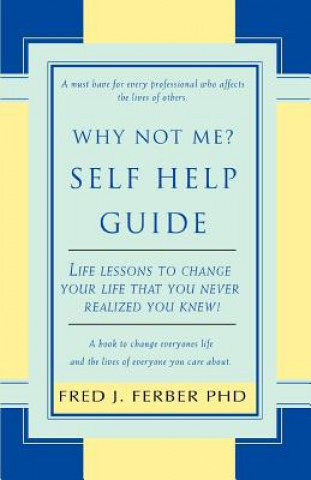 Kniha Why Not Me? Self Help Guide Fred J Ferber