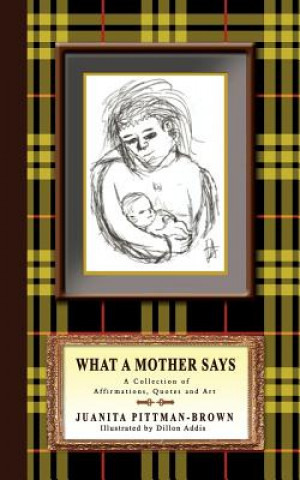 Carte What A Mother Says Juanita Pittman-Brown