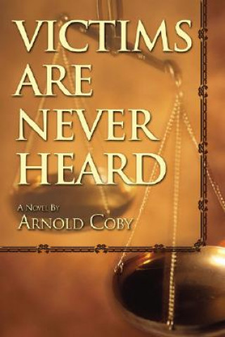Könyv Victims Are Never Heard Arnold Coby