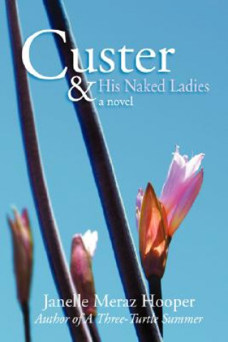 Könyv Custer and His Naked Ladies Janelle Meraz Hooper