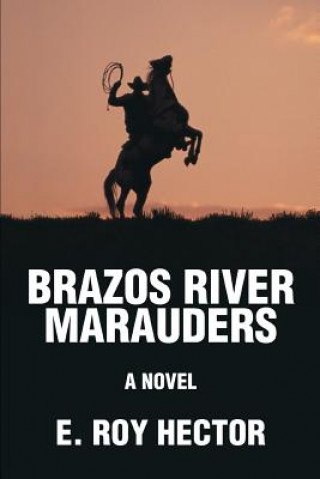 Книга Brazos River Marauders E Roy Hector