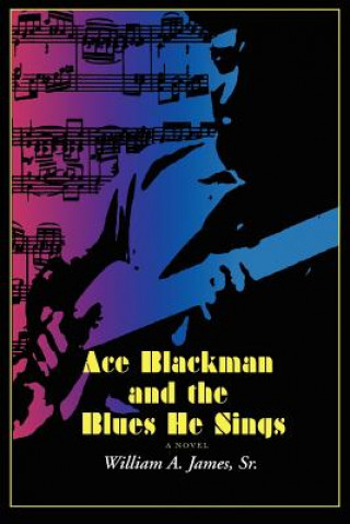 Knjiga Ace Blackman and the Blues He Sings Sr William a James