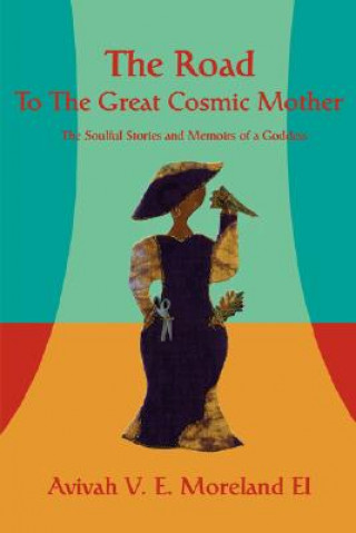 Kniha Road To The Great Cosmic Mother Avivah V E Moreland-El