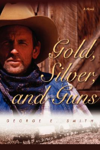 Knjiga Gold, Silver, and Guns George E Smith