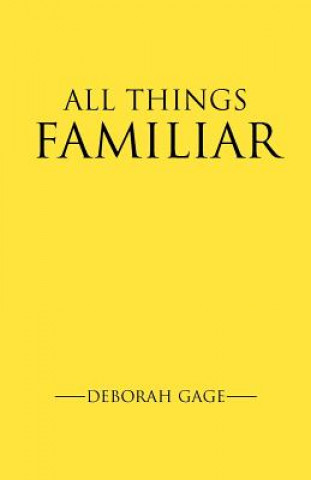 Livre All Things Familiar Deborah H Gage