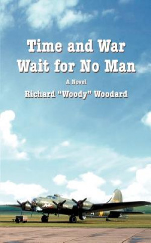 Knjiga Time and War Wait for No Man Richard "Woody" Woodard