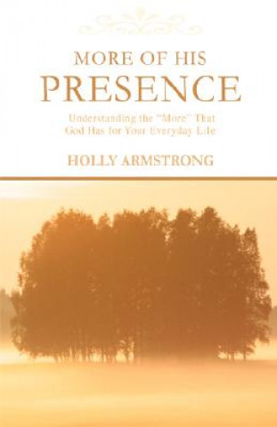 Book More of His Presence Holly Armstrong