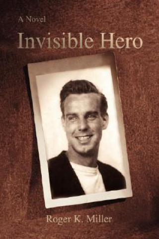 Kniha Invisible Hero Roger K Miller