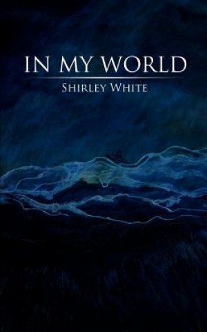 Kniha In My World Shirley White
