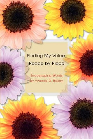 Carte Finding My Voice, Peace by Piece Yvonne D Bailey