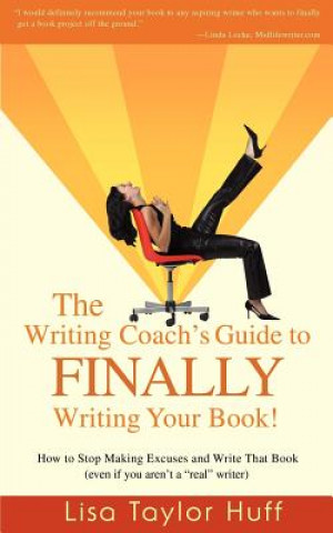 Kniha Writing Coach's Guide to Finally Writing Your Book! Lisa Taylor Huff