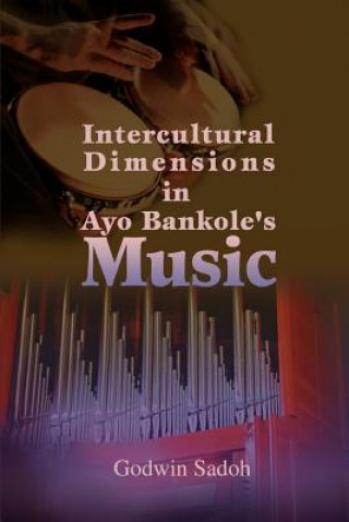 Könyv Intercultural Dimensions in Ayo Bankole's Music Godwin Sadoh