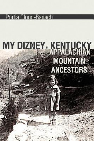 Kniha My Dizney, Kentucky Appalachian Mountain Ancestors Portia Cloud-Banach