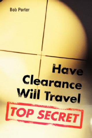 Könyv Have Clearance Will Travel Dr Bob Porter