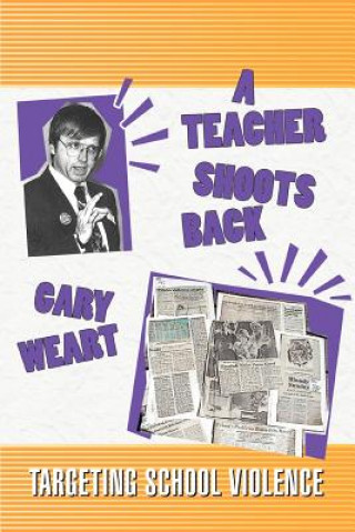 Könyv Teacher Shoots Back Gary R Weart