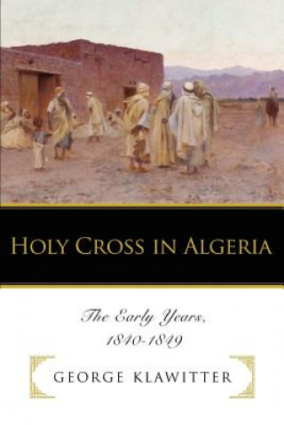 Kniha Holy Cross in Algeria George Klawitter