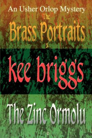 Kniha Brass Portraits & the Zinc Ormolu Kee Briggs