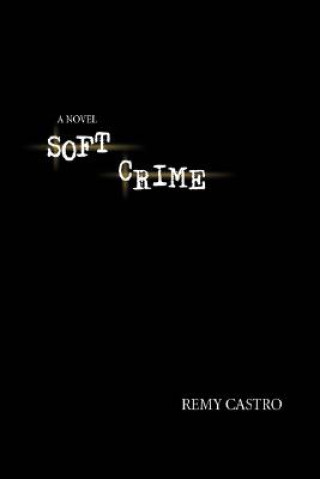 Libro Soft Crime Remy Castro