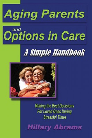 Könyv Aging Parents and Options in Care Hillary Abrams