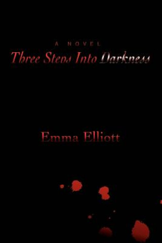 Kniha Three Steps Into Darkness Emma Elliott