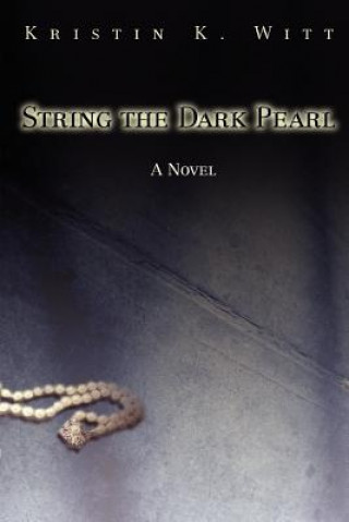 Kniha String the Dark Pearl Kristin K Witt