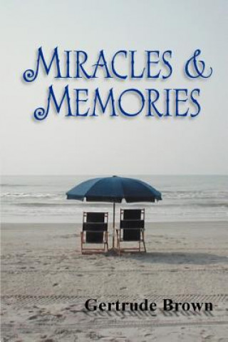 Kniha Miracles & Memories Gertrude M Brown